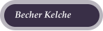 Becher Kelche
