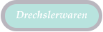 Drechslerwaren