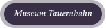 Museum Tauernbahn
